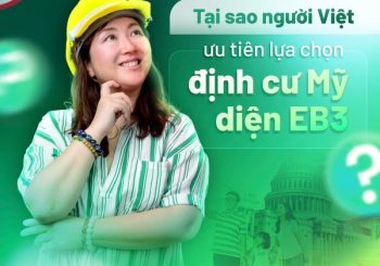 TẠI SAO NGƯỜI VIỆT ƯU TIÊN LỰA CHỌN ĐỊNH CƯ MỸ DIỆN VISA EB3 – BẠN ĐÃ BIẾT CHƯA?